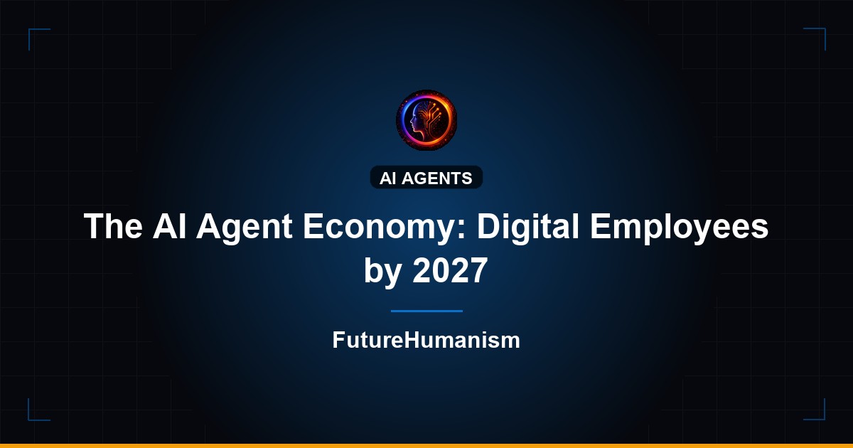 The AI Agent Economy: Digital Employees by 2027 | Future Humanism